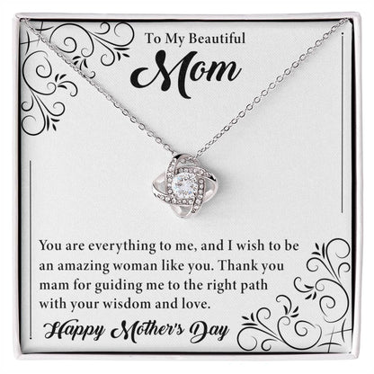 To My Beautiful Mom - Powerful Message - Amazing Women with Wisdom - Love Knot Necklace