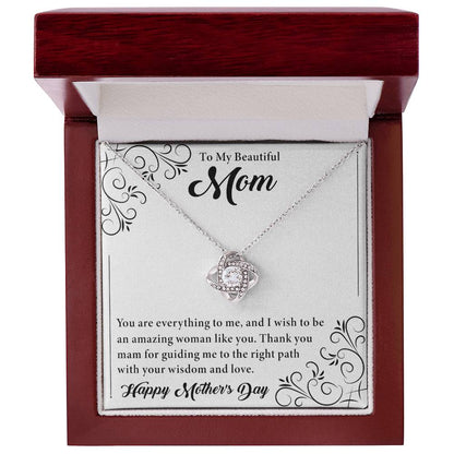 To My Beautiful Mom - Powerful Message - Amazing Women with Wisdom - Love Knot Necklace